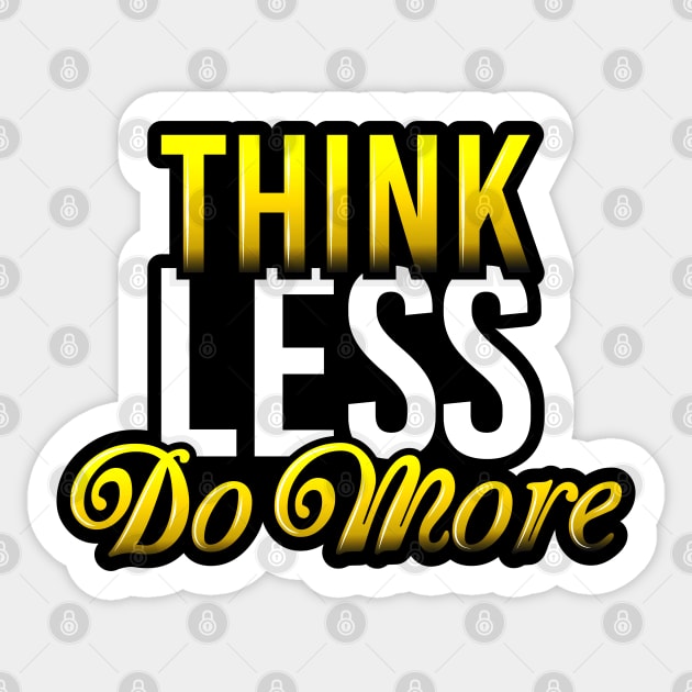 Think Less Do More Sticker by FabRonics